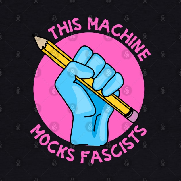 This Machine Mocks Fascists by Slightly Unhinged